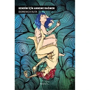 Kendim İçin Anneme Rağmen-Domenica Ruta