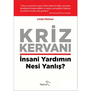Kriz Kervanı - İnsani Yardımın Nesi Yanlış?-Linda Polman