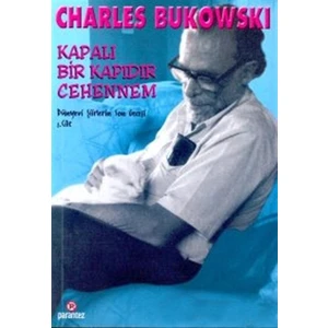 Kapalı Bir Kapıdır Cehennem Dünyevi Şiirlerin Son Gecesi 1. Cilt-Charles Bukowski