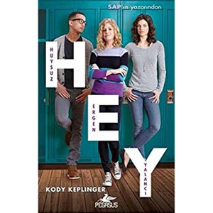 Hey: Huysuz, Ergen, Yalancı - Kody Keplinger