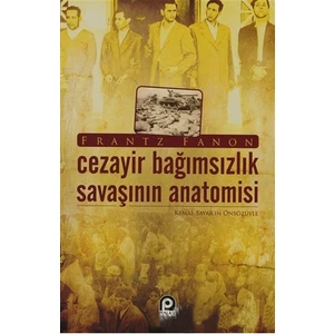 Cezayir Bağımsızlık Savaşının Anatomisi-Frantz Fanon
