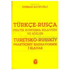 Türkçe - Rusça Pratik Konuşma Kılavuzu Ve Sözlük - Durhan Hatipoğlu
