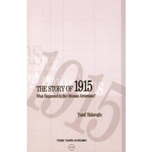 The Story Of 1915 - What Happened To The Ottoman Armenians-Yusuf Halaçoğlu