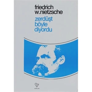 Zerdüşt Böyle Diyordu-Friedrich Wilhelm Nietzsche