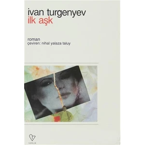 İlk Aşk - Ivan Sergeyeviç Turgenyev