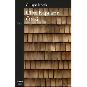 Çifte Kapıların Ötesinde - Gülayşe Koçak