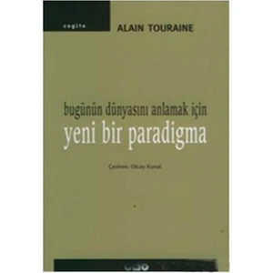 Bugünün Dünyasını Anlamak İçin Yeni Bir Paradigma-Alain Touraine