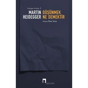 Düşünmek Ne Demektir - Martin Heidegger