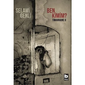 Ben Kimim? Tımarhane 2 - Selami Genli