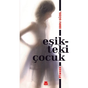 Eşikteki Çocuk #Tween - Ebru Güzel