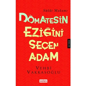 Domatesin Eziğini Seçen Adam - Vehbi Vakkasoğlu
