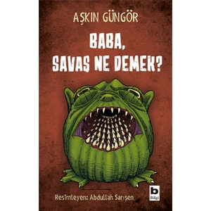 Baba, Savaş Ne Demek?  - Aşkın Güngör