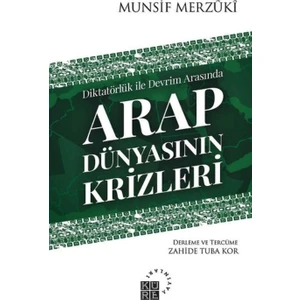 Arap Dünyasının Krizleri - Munsif Merzuki
