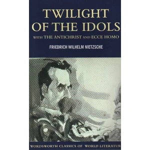 Twilight Of The Idols / Antichrist And Ecce Homo