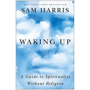 Waking Up: A Guide To Spirituality Without Religion
