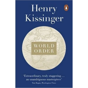 World Order: Reflections On The Character Of Nations And The Course Of History