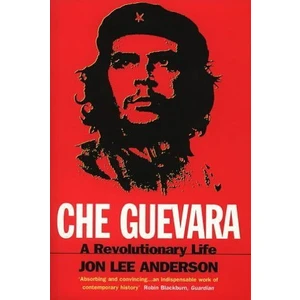 Che Guevara: A Revolutionary Life
