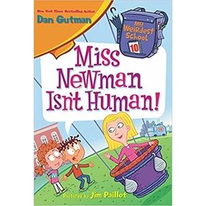 My Weirdest School 10: Miss Newman Isn'T Human!