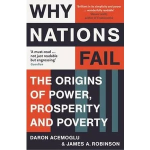 Why Nations Fail: The Origins Of Power, Prosperity And Poverty