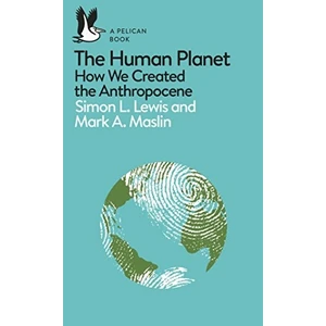 The Human Planet: How We Created The Anthropocene