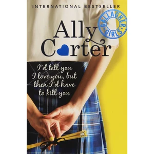 Galaggher Girls 1: I'D Tell You I Love You, But Then I'D Have To Kill You