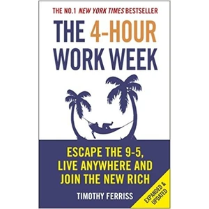 The 4-Hour Work Week: Escape The 9-5, Live Anywhere And Join The New Rich