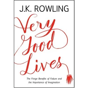 Very Good Lives: The Fringe Benefits Of Failure And The Importance Of Imagination