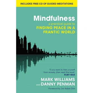 Mindfulness: A Practical Guide To Finding Peace İn A Frantic World