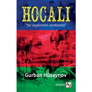 Hocalı “Bir Soykırımın Anatomisi” - Gurban Hüseynov