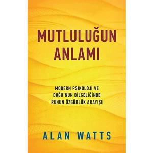 Mutluluğun Anlamı - Alan Watts