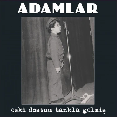 Adamlar - Eski Dostum Tankla Gelmiş -