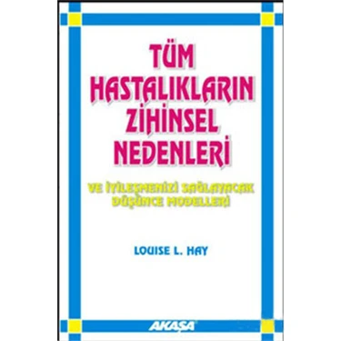 Tüm Hastalıkların Zihinsel Nedenleri Ve İyileşmeni /- Louise L.