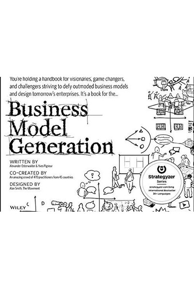 Business Model Generation: A Handbook For Visionaries, Game Changers, And Challengers