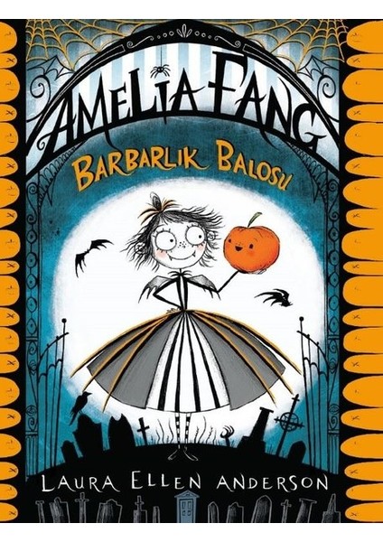 Amelia Fang Barbarlık Balosu - Laura Ellen Anderson