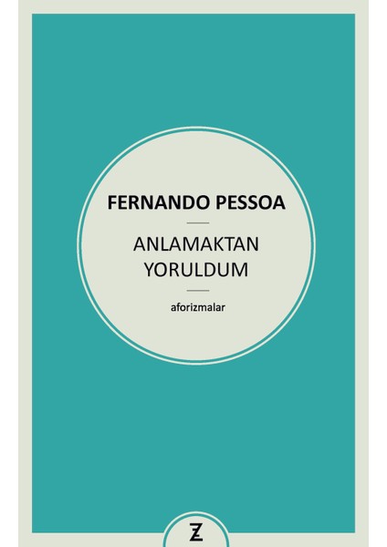 Anlamaktan Yoruldum-Fernando Pessoa