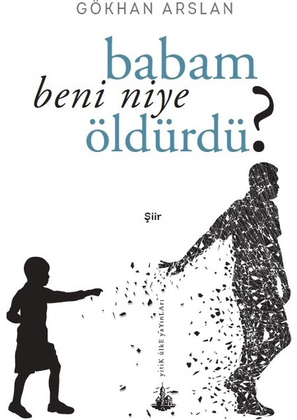Babam Beni Niye Öldürdü? - Gökhan Arslan
