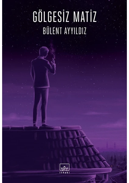 Gölgesiz Matiz - Bülent Ayyıldız