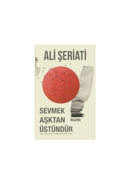 Sevmek Aşktan Üstündür - Ali Şeriati