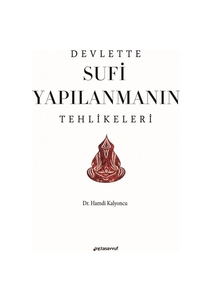 Devlette Sufi Yapılanmanın Tehlikeleri - Hamdi Kalyoncu