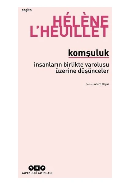 Komşuluk - İnsanların Birlikte Varoluşu Üzerine Düşünceler - Helene L’heuillet