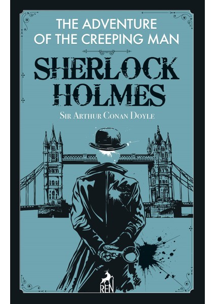 Sherlock Holmes: The Adventure Of The Creeping Man - Sir Arthur Conan Doyle