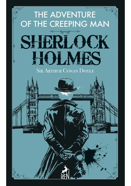 Sherlock Holmes:  The Adventure Of The Creeping Man - Sir Arthur Conan Doyle