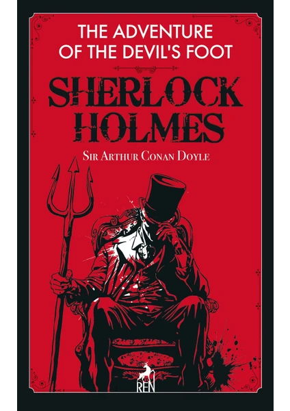 Sherlock Holmes: The Adventure Of The Devil’S Foot - Sir Arthur Conan Doyle