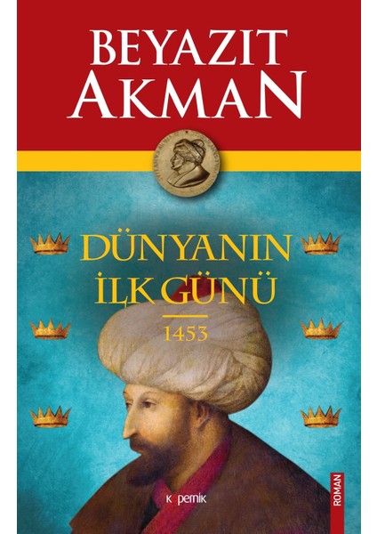 Dünyanın İlk Günü 1453 - Beyazıt Akman