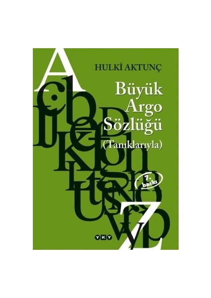 Büyük Argo Sözlüğü (Tanıklarıyla) - Hulki Aktunç