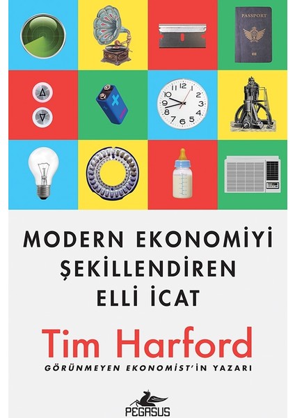 Modern Ekonomiyi Şekillendiren Elli İcat - Tim Harford