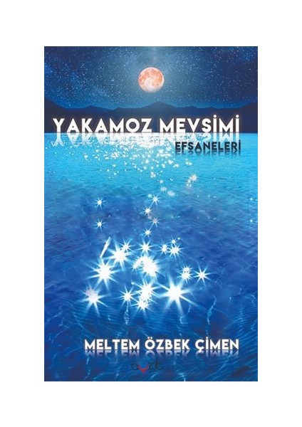 Yakamoz Mevsimi Efsaneleri - Meltem Özbek Çimen