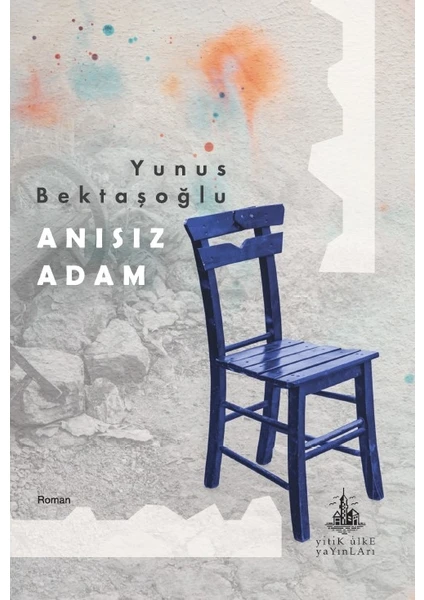 Anısız Adam - Yunus Bektaşoğlu