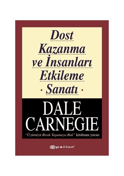 Dost Kazanma ve İnsanları Etkileme Sanatı - Dale Carnegie