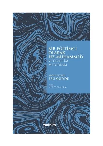 Bir Eğitimci Olarak Hz. Muhammed (Sas) - Abdulfettâh Ebû Gudde